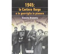 1945. La Cantiera Burgo e la guerriglia in pianura