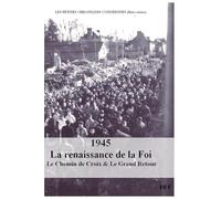 1945 : La renaissance de la Foi: Le Chemin de Croix et Le Grand Retour