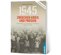 1945. Zwischen Krieg und Frieden - Neunter Teil: Erinnerungen aus Mecklenburg, Vorpommern und der Uckermark