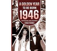 1946 A Golden Year To Be Born: Packed with Trivia, Laughs, Retro Moments & Totally '46 Vibes:: UK, US & World News Retold in a Birthday Keepsake for Men, Women, Friends & Loved Ones