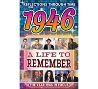 1946 in Focus: A Life to Remember - The Year You Were Born Book: A nostalgic gift packed with trivia, brain games, and events to celebrate birthdays, milestones, and memories