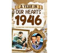 1946 Trivia Book: A Year in Our Heart - Celebrating Your Golden Moments: Time Traveling to 1946 The Year You Were Born, Explore Historical Events Through Nostalgic Photographs, Relaxing Activities