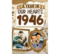 1946 Trivia Book: A Year in Our Heart - Celebrating Your Golden Moments: Time Traveling to 1946 The Year You Were Born, Explore Historical Events Through Nostalgic Photographs, Relaxing Activities