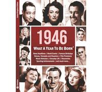 1946: What A Year To Be Born: A Birthday Gift to Treasure: 16