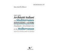 1947-1991 Architetti italiani nel Mediterraneo. Istituzioni e autori-Italian Architects in the Mediterranean. Institutions and authors