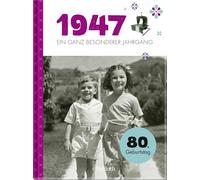 1947 - Ein ganz besonderer Jahrgang: Jahrgangsbuch zum 80. Geburtstag