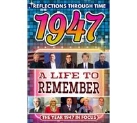 1947 in Focus: A Life to Remember - The Year You Were Born Book: A nostalgic gift packed with trivia, brain games, and events to celebrate birthdays, milestones, and memories