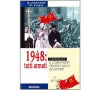 1948: tutti armati. Cattolici e comunisti pronti allo scontro