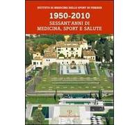 1950-2010. Sessant'anni di medicina, sport e salute