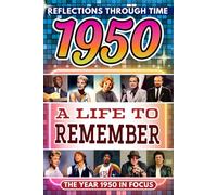 1950 in Focus: A Life to Remember - The Year You Were Born Book: A nostalgic gift packed with trivia, brain games, and events to celebrate birthdays, milestones, and memories