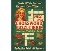 1950S-1960S Crossword Puzzle Book-Hours of Nostalgic Fun!: Timeless Word Fun to Boost Focus, Relieve Stress, and Travel Down Memory Lane for Adults and Seniors - 50+ puzzles