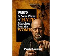 1950's A New Wave of Hate Marches from the Womb