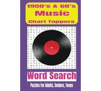 1950's and 60's Music Chart Toppers Word Search: A nostalgic journey through the names of legendary singers, bands, and icons from this exciting ... inches, 110 pages/50+ puzzless/Easy to Read