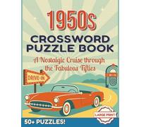1950s Crossword Puzzle Book: A Nostalgic Cruise Through the Fabulous Fifties | Easy Large-Print Puzzles for Seniors and Adults