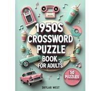 1950s Crossword Puzzle Book for Adults: Relive the Golden Era with 50 Fun and Challenging Puzzles Inspired by the Fabulous Fifties