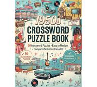 1950s Crossword Puzzles: 50 Crossword Puzzles with Solutions | Easy, Medium and Hard Levels | Fun 1950s Trivia & Word Challenges for Adults & Seniors