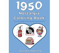1950s Nostalgia Coloring Book for Seniors: Large-Print Relaxing Designs & Reminiscence Prompts for Dementia and Memory Care