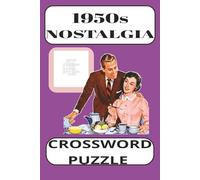 1950s Nostalgia Crossword Puzzle: 1950s Nostalgia: Crossword Puzzle Book - 60 Fun & Easy-to-Read Puzzles with Solutions, 6 x 9 in, Easy to Read Print. Fun for Adults, Seniors and History Lovers