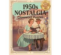 1950s Nostalgia Crosswords: Memory Lane: 100 Thematic Large Print Puzzles for Seniors Relive the Golden Era (18pt Large Print Edition)