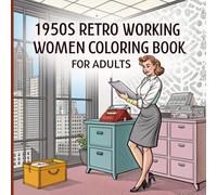 1950s Retro Working Women Coloring Book for Adults: Intricate Illustrations of 1950s Professional Women for Creative Adults