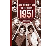 1951 A Golden Year To Be Born: Packed with Trivia, Laughs, Retro Moments & Totally '51 Vibes: UK, US & World News Retold in a Birthday Keepsake for Men, Women, Friends & Loved Ones
