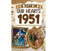1951 Trivia Book: A Year in Our Heart - Celebrating Your Golden Moments: Time Traveling to 1951 The Year You Were Born, Explore Historical Events Through Nostalgic Photographs, Relaxing Activities
