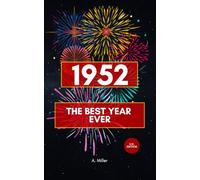 1952 - The Best Year Ever: The Perfect Book for Everyone Born in 1952