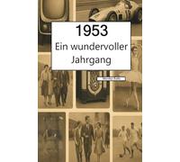 1953 - Ein wundervoller Jahrgang: Das Jahrbuch voller kurioser Fakten zum Verschenken