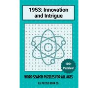 1953: Innovation and Intrigue Word Search Puzzle Book: 100+ themed puzzles covering the year’s biggest breakthroughs, global conflicts, and cultural shifts.