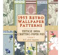 1953 Retro Wallpaper Patterns - Vintage Crafting Paper Pad - Volume 2 - 8.5" x 8.5" Squares: Mid-Century Wallpaper Sample Pages Ephemera for Scrapbooking, Journaling & Collage