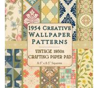 1954 Creative Wallpaper Patterns - Vintage Crafting Paper Pad - 8.5" x 8.5" Squares: 30 One-Sided Pages of Mid-Century Wallpaper Designs for Collage, Journaling, and Creative Scrapbooking