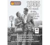 1955 70 anni di vita, emozioni e ricordi in un solo libro: Ricordi da custodire, playlist da creare, domande da scrivere. Un libro da completare. Della serie “IL LIBRO DEL TUO ANNO”.