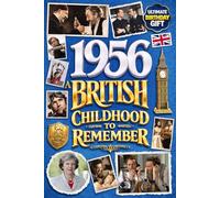 1956: A British Childhood to Remember: A Wonderfully Nostalgic Birthday Gift Full of Laughter and Memories - Packed with Fun Trivia, Memory Games, and Surprising Facts