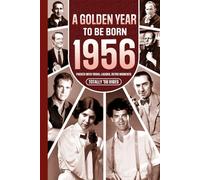 1956 A Golden Year To Be Born: Packed with Trivia, Laughs, Retro Moments & Totally '56 Vibes: UK, US & World News Retold in a Birthday Keepsake for Men, Women, Friends & Loved Ones