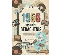 1956 - Das große Gedächtnis: Das perfekte Geschenk zum 70. Geburtstag mit Zeitgeschichte, Anekdoten, Fakten und Rätseln.
