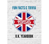 1956 Fun Facts & Trivia: Yearbook containing everything you ever wanted to know about what happened in the United Kingdom in 1956.