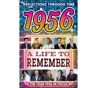 1956 in Focus: A Life to Remember - The Year You Were Born Book: A nostalgic gift packed with trivia, brain games, and events to celebrate birthdays, milestones, and memories