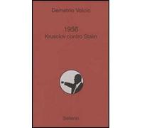 1956. Krusciov contro Stalin