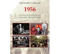 1956. Racconto di un anno cruciale attraverso l'«Avanti!» (e non solo)