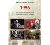 1956. Racconto di un anno cruciale attraverso l'«Avanti!» (e non solo)