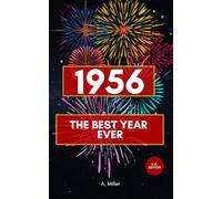 1956 - The Best Year Ever: The Perfect Book for Everyone Born in 1956: 2