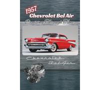 1957 Chevrolet Bel Air: Cruising Through Time: 2
