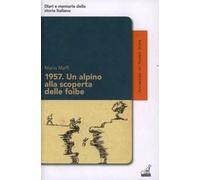 1957. Un alpino alla scoperta delle foibe
