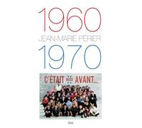 1960-1970 - C'était mieux avant: Nouvelle edition augmentee