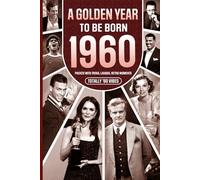 1960 A Golden Year To Be Born: Packed with Trivia, Laughs, Retro Moments & Totally '60 Vibes: UK, US & World News Retold in a Birthday Keepsake for Men, Women, Friends & Loved Ones