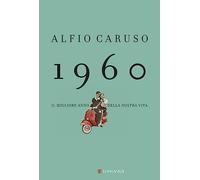 1960. Il migliore anno della nostra vita
