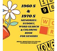 1960s & 1970s Memories: Sudoku, Word Search & Coloring Book for Seniors: Brain-Boosting Fun Filled with Retro Charm