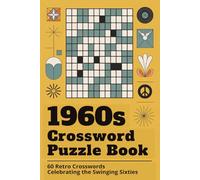 1960s Crossword Puzzle Book 60 Retro Crosswords Celebrating the Swinging Sixties: Large-print nostalgic puzzles featuring 1960s music, movies, TV ... slang, icons & history - with full solutions