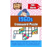 1960s Crossword Puzzles: 1960s Crossword Puzzle Book for Adults: Over 70 Nostalgic Puzzles with 700+ Vintage Words and Complete Solutions for Crossword Enthusiasts