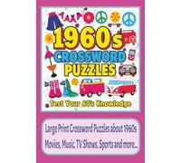 1960s Crossword Puzzles Book: Large Print Crossword Puzzles about 1960s Movies, Music, TV, Sports and more... | 120 pages | 60 Puzzles | The Perfect ... and Holidays | Test Your 60s Knowledge